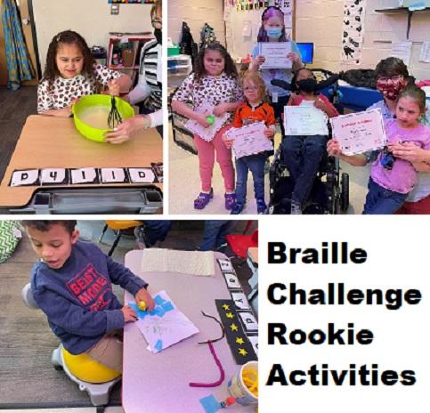 Top left-girl stirs liquid in a bowl, top right-five students and a teacher hold up certificate, lower-boy uses tactile materials at a desk, text: Braille Challenge Rookie Activities